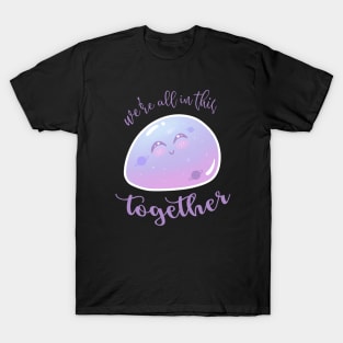We're All In This Together Stay Positive T-shirt T-Shirt